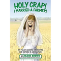 Holy Crap! I Married a Farmer! - Paperback
