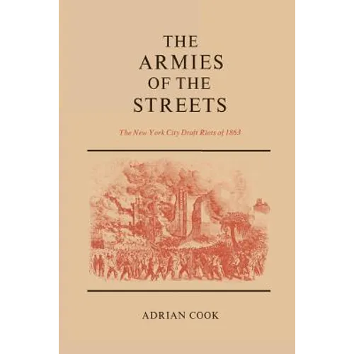 The Armies of the Streets: The New York City Draft Riots of 1863
