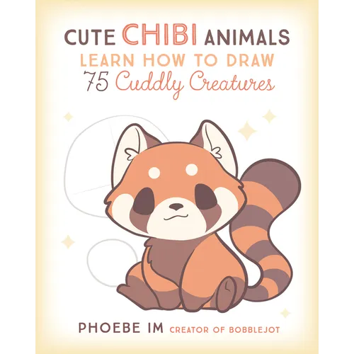 Cute Chibi Animals: Learn How to Draw 75 Cuddly Creatures - Paperback