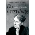 Do Everything: The Biography of Frances Willard - Hardcover