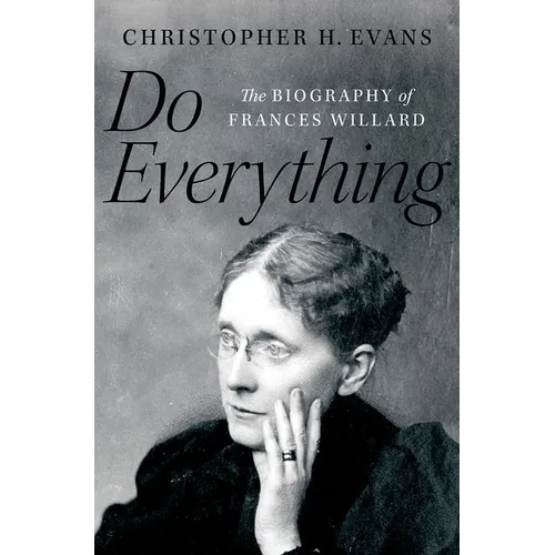 Do Everything: The Biography of Frances Willard - Hardcover