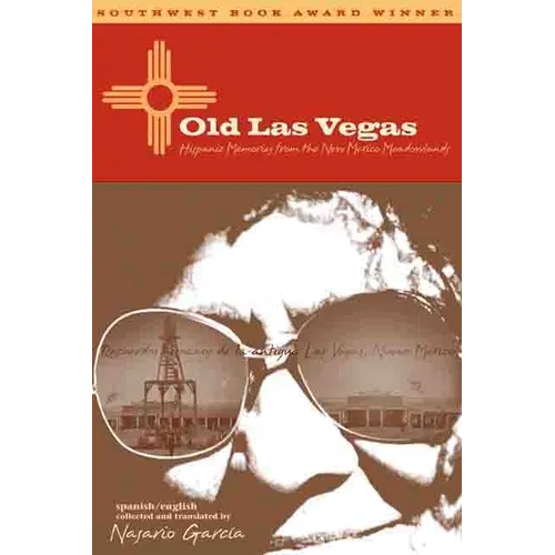 Old Las Vegas: Hispanic Memories from the New Mexico Meadowlands