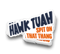 Hawk Tuah Spit on that Thang Sticker