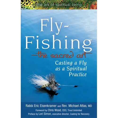 Fly Fishing--The Sacred Art: Casting a Fly as Spiritual Practice - Paperback