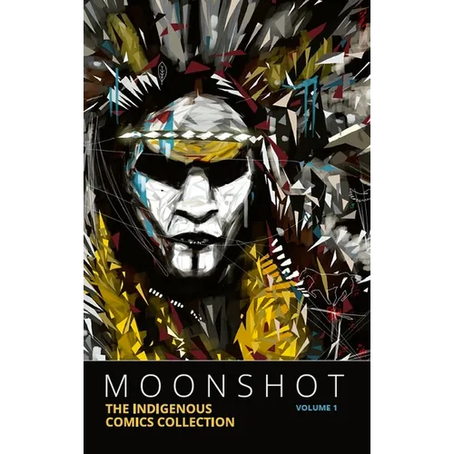 Moonshot: The Indigenous Comics Collection (Vol. 1) - Paperback