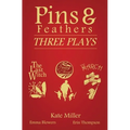 Pins & Feathers: Three Plays - Paperback