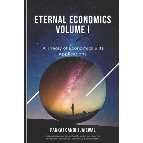 Eternal Economics: A Theory of Economics & Its Applications - Paperback