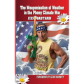 The Weaponization of Weather in the Phony Climate War - Paperback