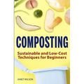 Composting: Sustainable and Low-Cost Techniques for Beginners - Paperback