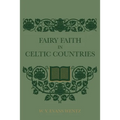 Fairy Faith In Celtic Countries - Paperback