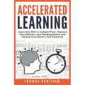 Accelerated Learning: Learn Any Skill or Subject Fast, Improve Your Memory and Reading Speed and Unlock Your Brain's Full Potential - Paperback