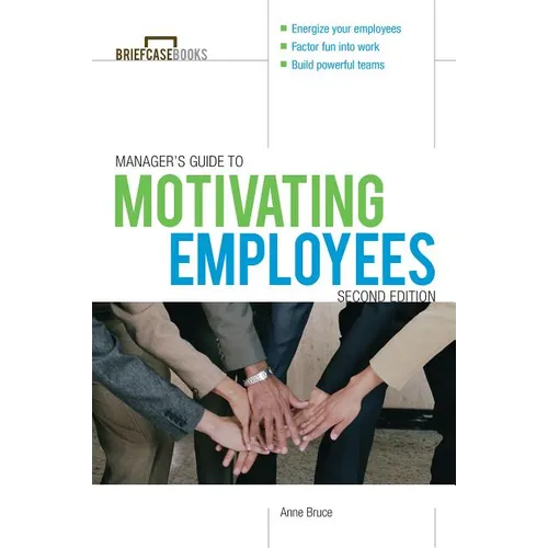 Manager's Guide to Motivating Employees 2/E - Paperback