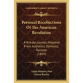 Personal Recollections Of The American Revolution: A Private Journal, Prepared From Authentic Domestic Records (1859)
