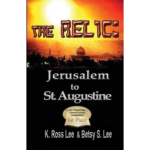 The Relic: Jerusalm to St Augustine Fl.
