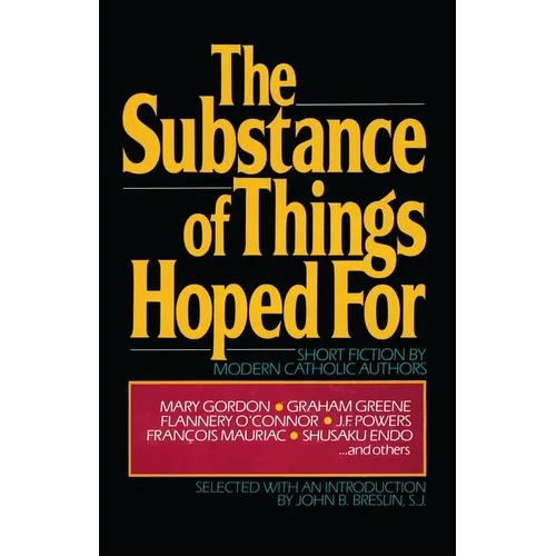 The Substance of Things Hoped For: Short Fiction by Modern Catholic Authors - Paperback