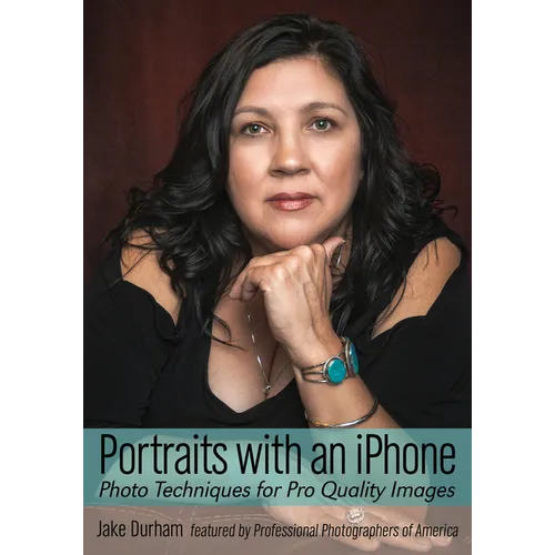 Portraits with an iPhone: Photo Techniques for Pro Quality Images - Paperback