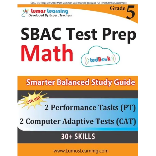 SBAC Test Prep: 5th Grade Math Common Core Practice Book and Full-length Online Assessments: Smarter Balanced Study Guide With Performance Task (PT) a - Paperback