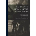 Friends With Lincoln in the White House: Adapted From Nellie Blessing-Eyster's Story