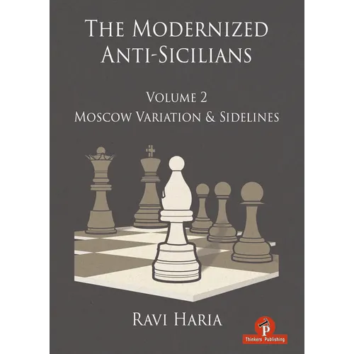 The Modernized Anti-Sicilians - Volume 2: Moscow Variation & Sidelines - Paperback