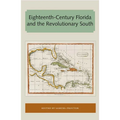 Eighteenth-Century Florida and the Revolutionary South