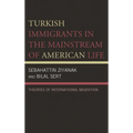 Turkish Immigrants in the Mainstream of American Life: Theories of International Migration