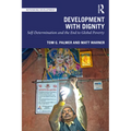 Development with Dignity: Self-Determination, Localization, and the End to Poverty - Paperback