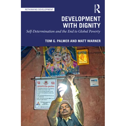 Development with Dignity: Self-Determination, Localization, and the End to Poverty - Paperback