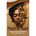 Poised in Power Harnessing Confidence Through Self-Care - Hardcover
