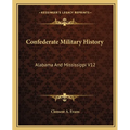 Confederate Military History: Alabama And Mississippi V12