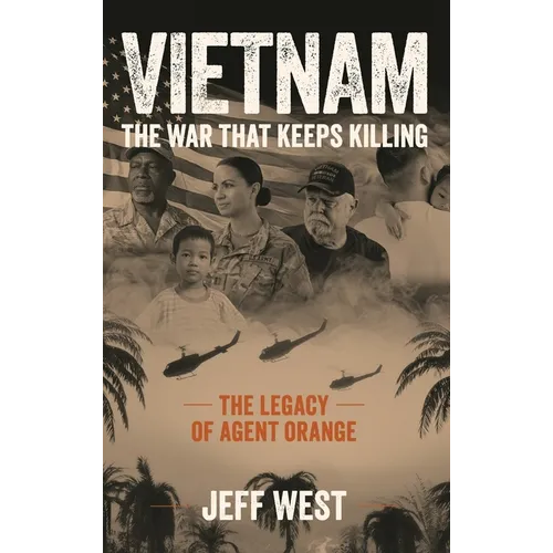 Vietnam: The War That Keeps Killing, The Legacy of Agent Orange: The War That Keeps Killing,
