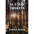 As A Man Thinketh - Paperback