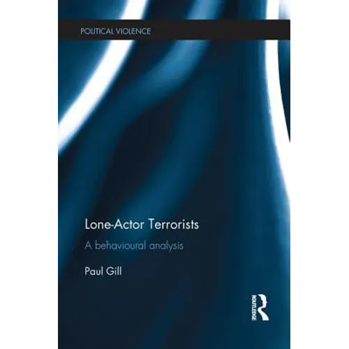 Lone-Actor Terrorists: A Behavioural Analysis - Paperback