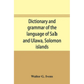 Dictionary and grammar of the language of Saʻa and Ulawa, Solomon islands - Paperback