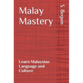 Malay Mastery: Learn Malaysian Language and Culture - Paperback