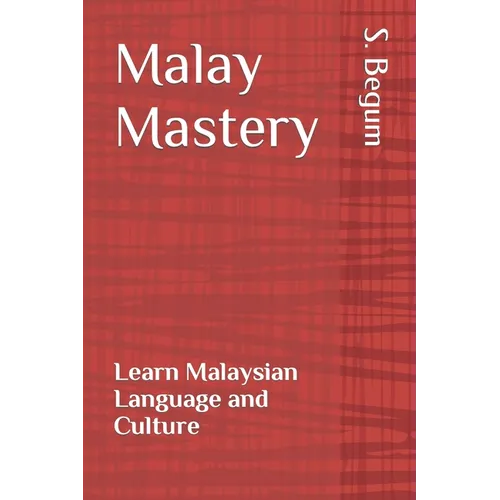 Malay Mastery: Learn Malaysian Language and Culture - Paperback