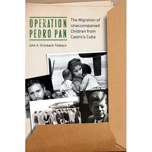 Operation Pedro Pan: The Migration of Unaccompanied Children from Castro's Cuba