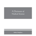 A dictionary of medical science - Paperback