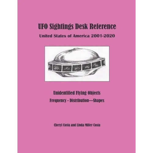 UFO Sightings Desk Reference: United States of America 2001 - 2020 - Paperback