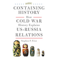 Containing History: How Cold War History Explains Us-Russia Relations - Hardcover
