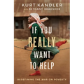 If You Really Want to Help: Redefining the War on Poverty - Paperback