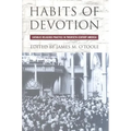 Habits of Devotion: Catholic Religious Practice in Twentieth-Century America