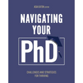 Navigating Your Ph.D.: Challenges and Strategies for Thriving - Paperback