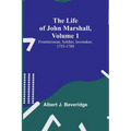 The Life of John Marshall, Volume 1: Frontiersman, soldier, lawmaker, 1755-1788