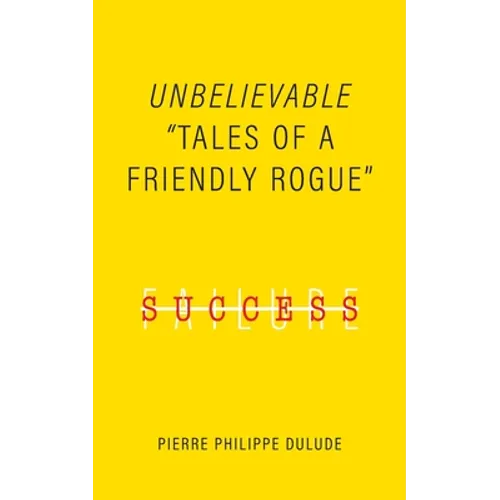 Unbelievable: Tales of a Friendly Rogue - Paperback