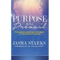 Purpose Will Prevail: Principles to Activate and Walk in Your Divine Purpose - Paperback