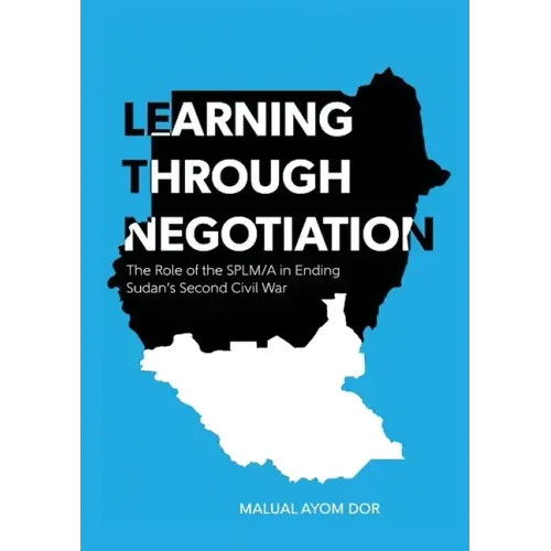 Learning Through Negotiation: The Role of the SPLM/A in Ending Sudan's Second Civil War