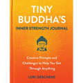 Tiny Buddha's Inner Strength Journal: Creative Prompts and Challenges to Help You Get Through Anything - Hardcover