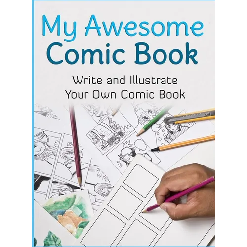 My Awesome Comic Book: Write and Illustrate Your Own Comic Book - Hardcover