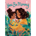 You Be Mommy - Board Book