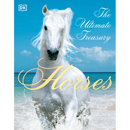Horses: The Ultimate Treasury - Paperback